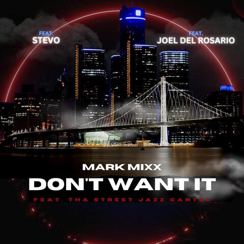 Don't Want It (feat. Stevo, Joel Del Rosario & Tha Street Jazz Cartel)