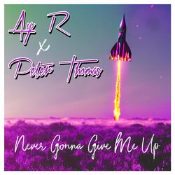Never Gonna Give Me Up (feat. Peter Thomas)