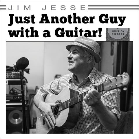 Just Another Guy with a Guitar!