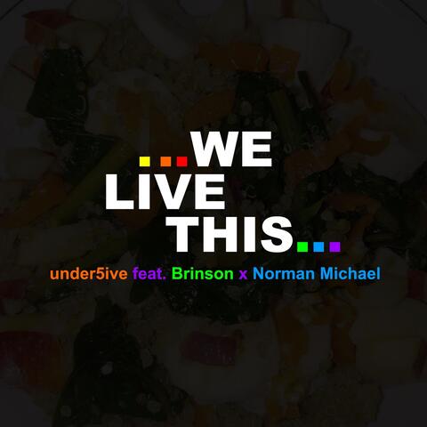 We Live This (feat. Brinson & Norman Michael)
