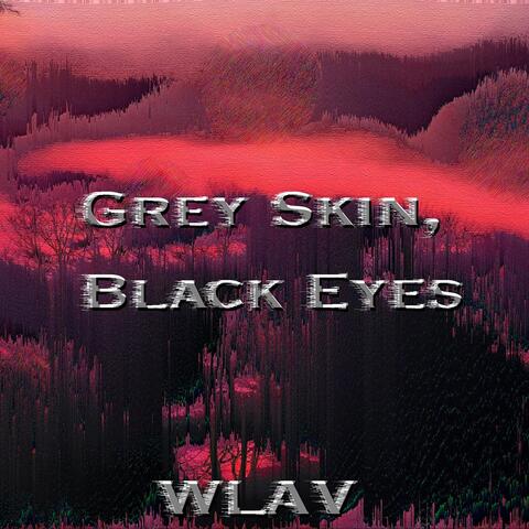 Grey Skin, Black Eyes