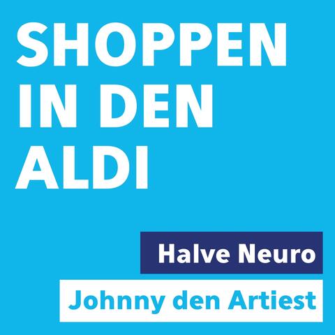 Shoppen in den Aldi (feat. Halve Neuro)