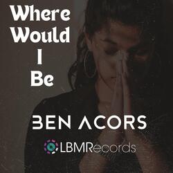 Where Would I Be
