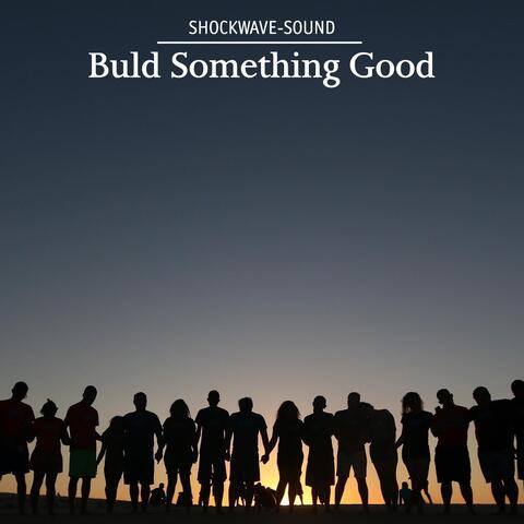 Build Something Good