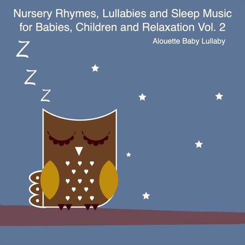 Nursery Rhymes, Lullabies and Sleep Music for Babies, Children and Relaxation, Vol. 2