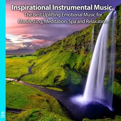 Inspirational Instrumental Music: The Best Uplifting Emotional Music for Manifesting, Meditation, Spa and Relaxation.