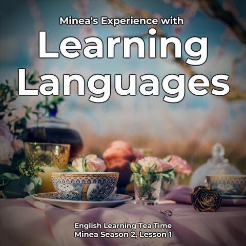 English Learning Tea Time: Minea's Experience with Learning Languages (Minea Season 2, Lesson 1)