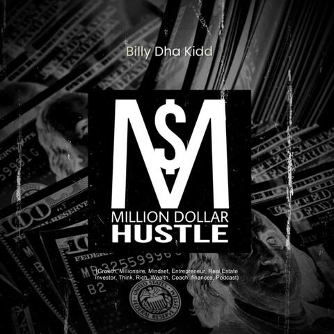 Million Dollar Hustle (Growth, Millionaire, Mindset, Entrepreneur, Real Estate Investor, Think, Rich, Wealth, Coach, Finances, Podcast)