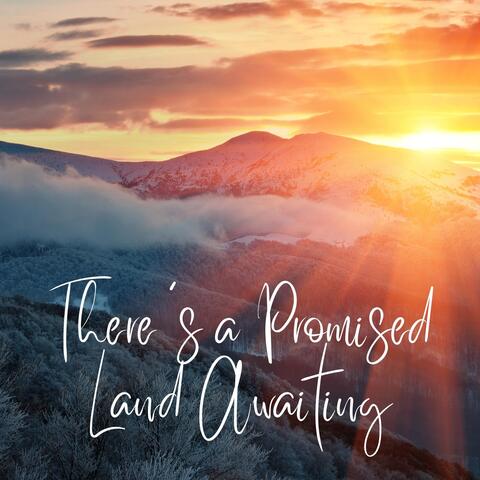 There's a Promised Land Awaiting