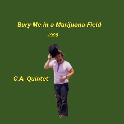 Bury Me in a Marijuana Field 1998
