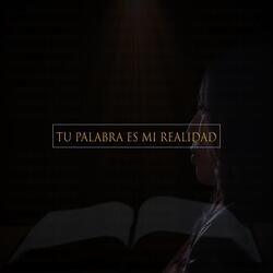 Tu Palabra Es Mi Realidad