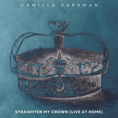 Straighten My Crown (Live at Home)