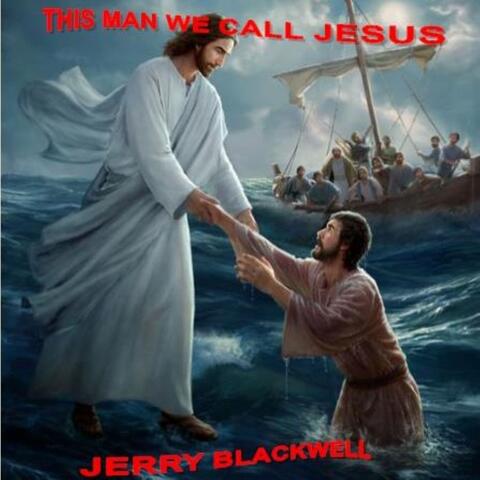 THIS MAN WE CALL JESUS