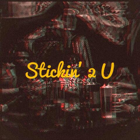 Stickin' 2 U