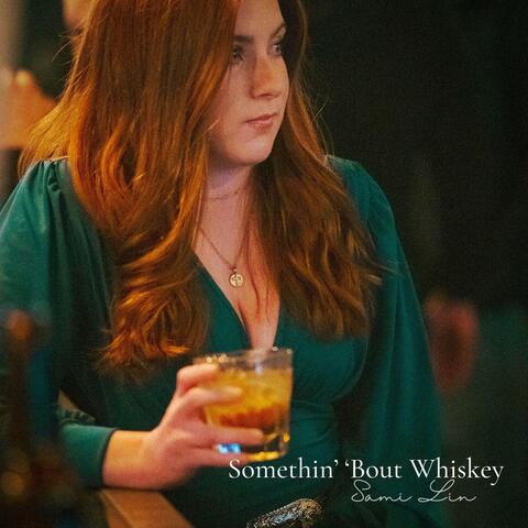 Somethin' 'Bout Whiskey