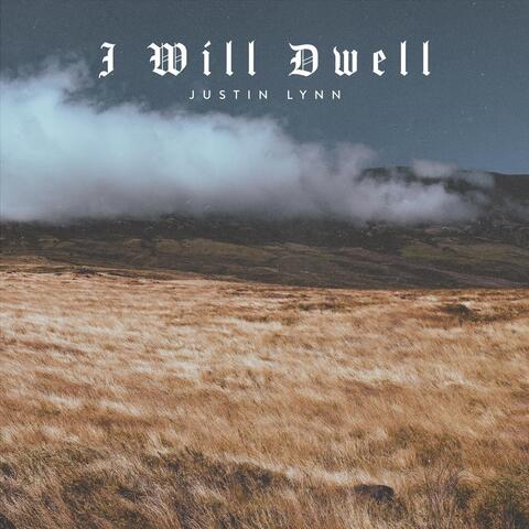 I Will Dwell