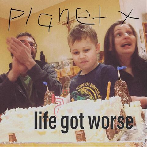 Life Got Worse