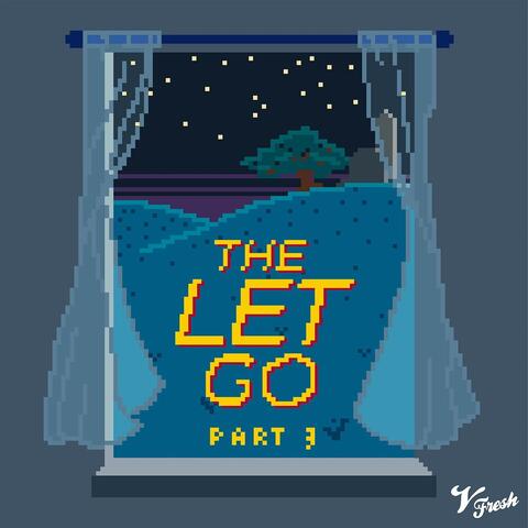 The Let Go, Pt. 3