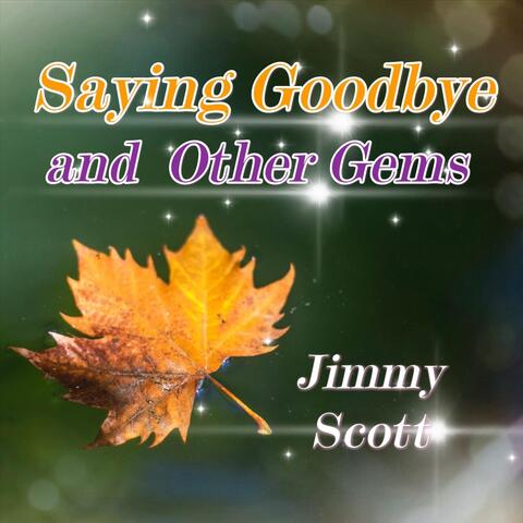 Saying Goodbye and Other Gems