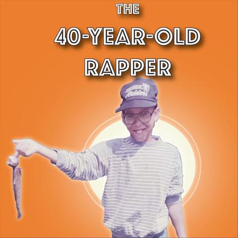 The 40-Year-Old Rapper