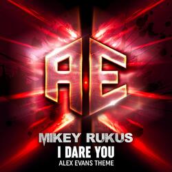 I Dare You (Alex Evans Theme)
