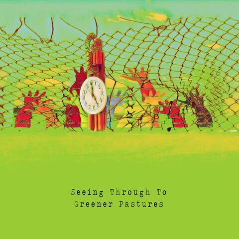 Seeing Through To Greener Pastures