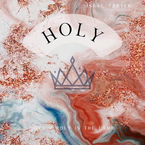 Holy / Holy Is The Lamb