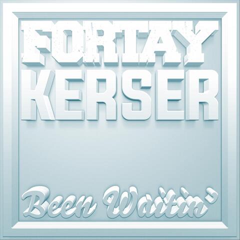 Been waitin (feat. Kerser)