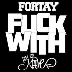 Fuck With (feat. That Kid Kearve)