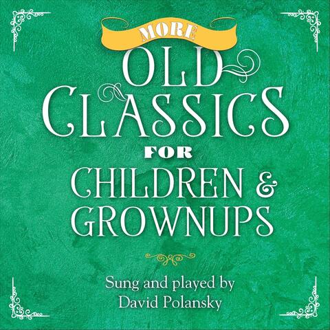 More Old Classics for Children & Grownups
