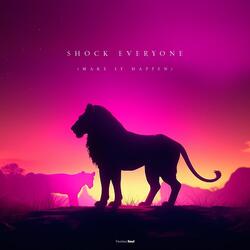 Shock Everyone (Make It Happen)
