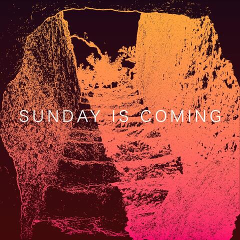 Sunday Is Coming