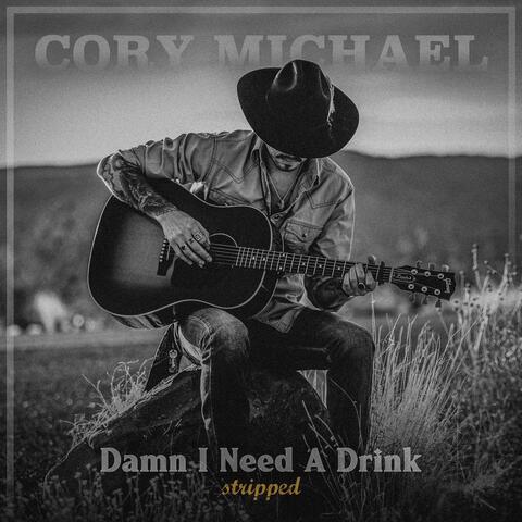 Damn I Need a Drink (Stripped)