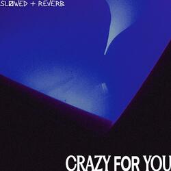 Crazy for You (Slowed+reverb)