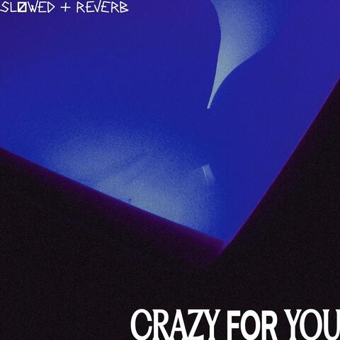 Crazy for You (Slowed+reverb)