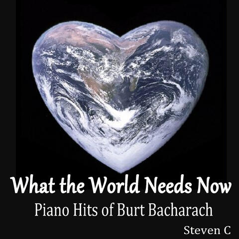 What the World Needs Now: Piano Hits of Burt Bacharach