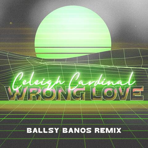 Wrong Love (Ballsy Banos Remix)