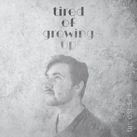 Tired of Growing Up