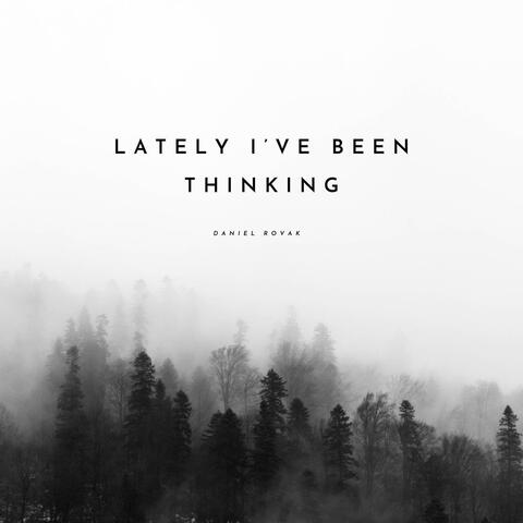 Lately I've Been Thinking