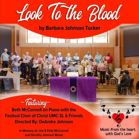 Look To The Blood (feat. Beth McConnell & Festival Choir of Christ UMC-SL & Friends)