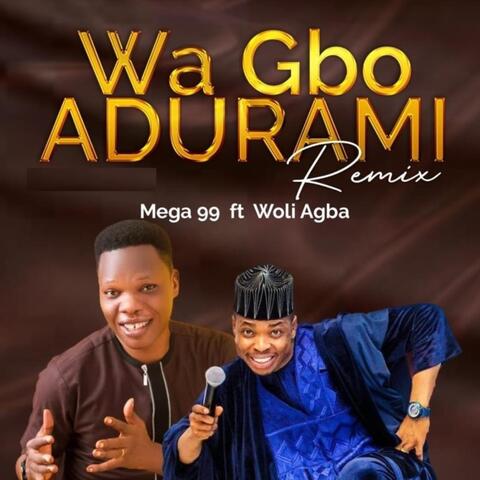 Wa Gbo Adura Mi (Remix) [feat. Woli Agba]