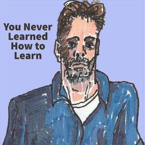 You Never Learned How to Learn