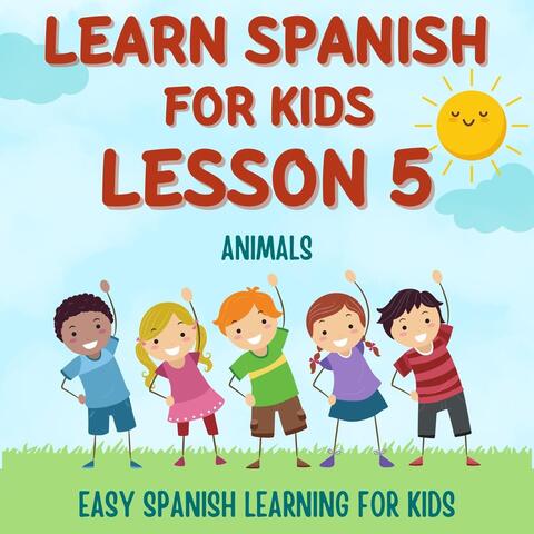 Learn Spanish for Kids Lesson 5: Animals (Easy Spanish Learning for Kids)