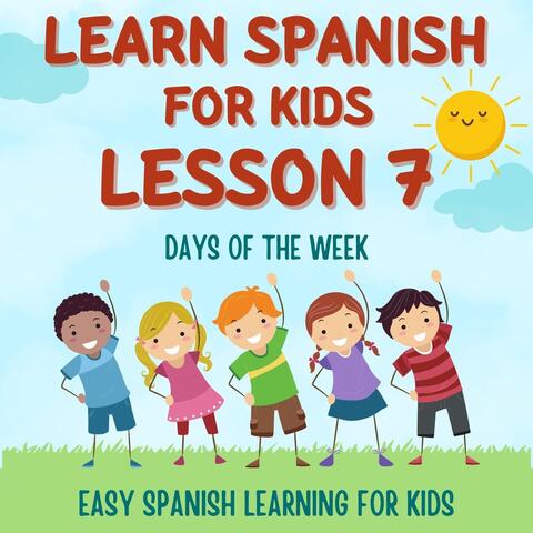 Learn Spanish for Kids Lesson 7: Days of the Week (Easy Spanish Learning for Kids)
