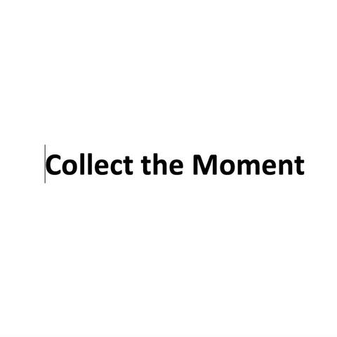 Collect the Moment