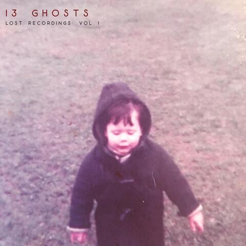 13 Ghosts: Lost Recordings, Vol. 1