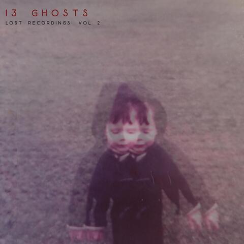 13 Ghosts: Lost Recordings, Vol. 2