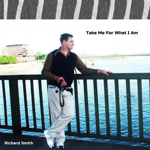 Take Me for What I Am