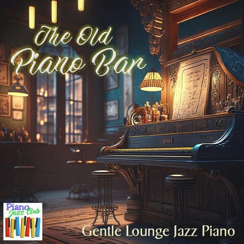 The Old Piano Bar: Gentle lounge Jazz Piano