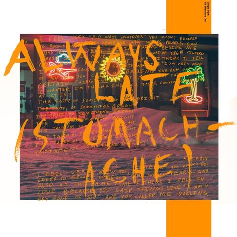 Always Late (Stomachache)